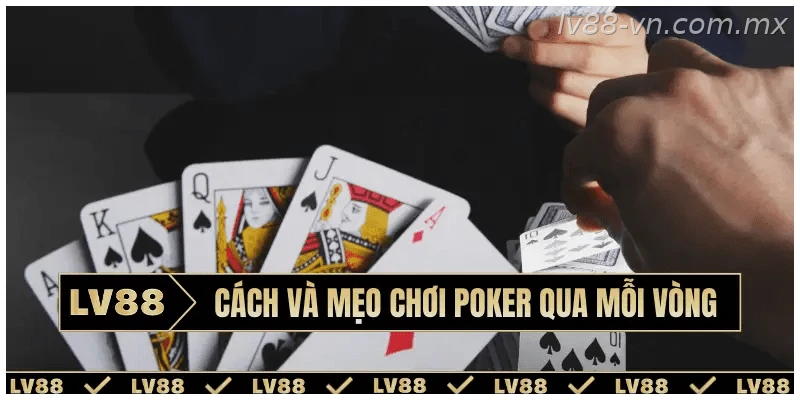 Các vòng chơi Poker online tại LV88