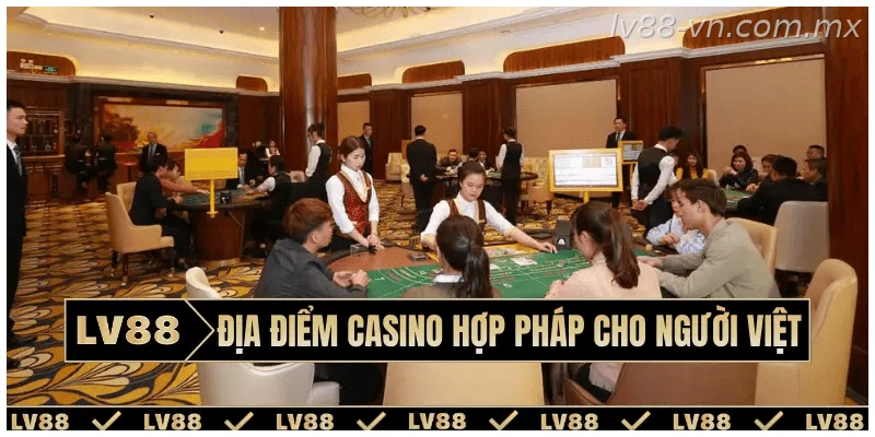 Địa điểm casino hợp pháp tại Việt Nam dành cho du khách