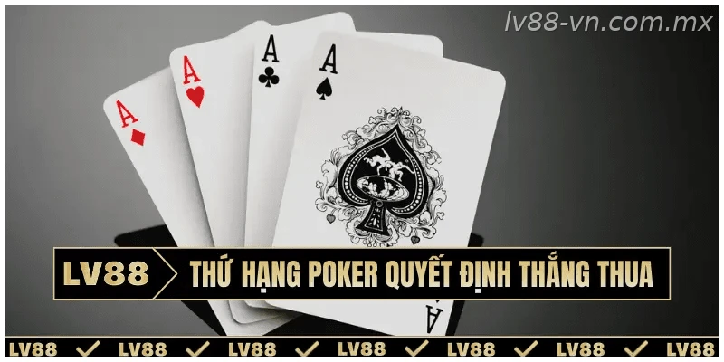 Thứ hạng tay bài Poker người chơi cần biết
